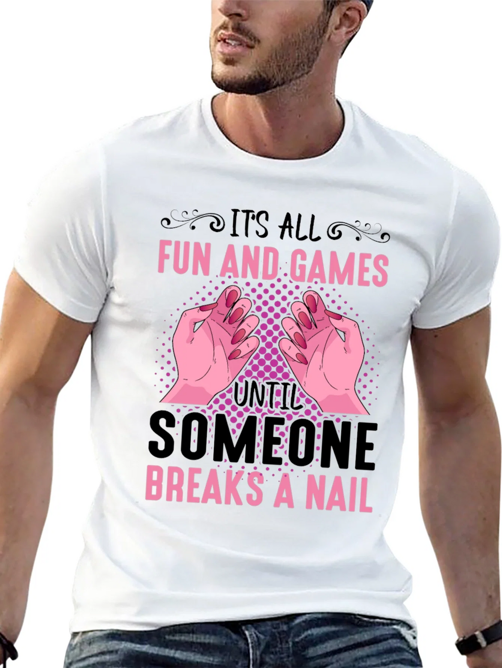 Funny Nail Break T-Shirt - All Fun and Games