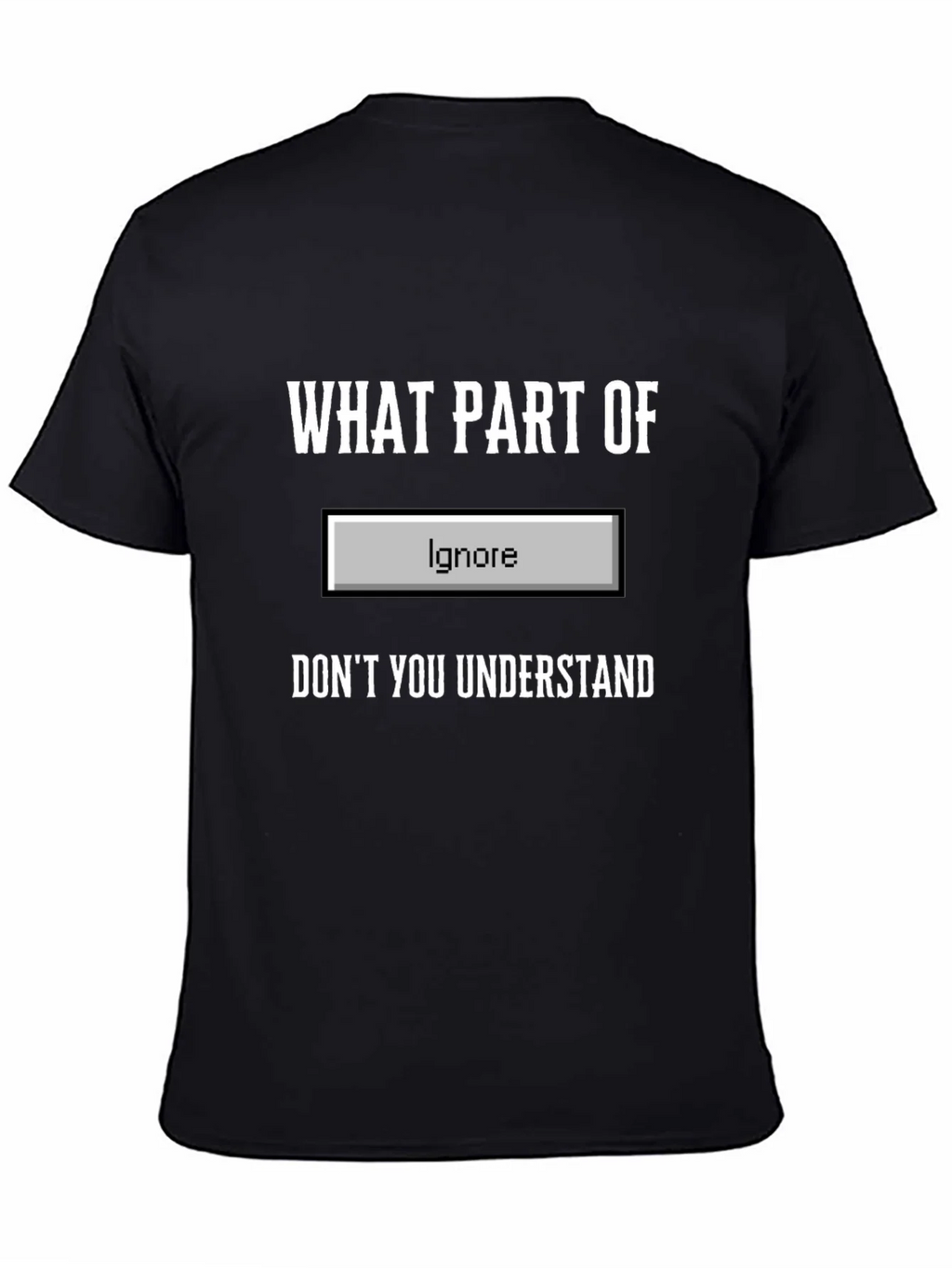 Funny Ignore Button T-Shirt