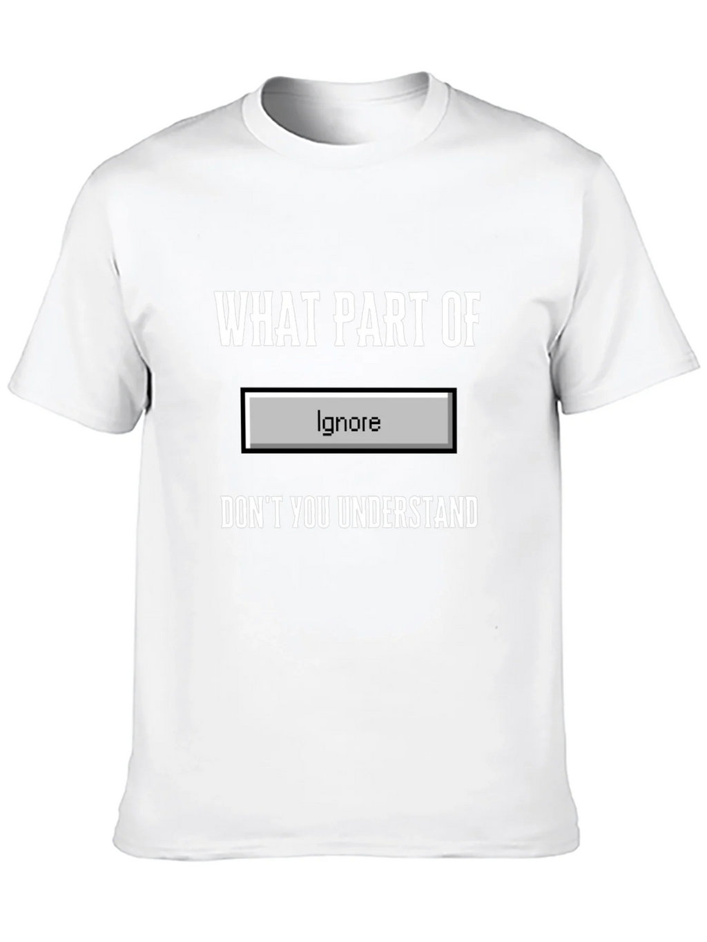 Funny Ignore Button T-Shirt