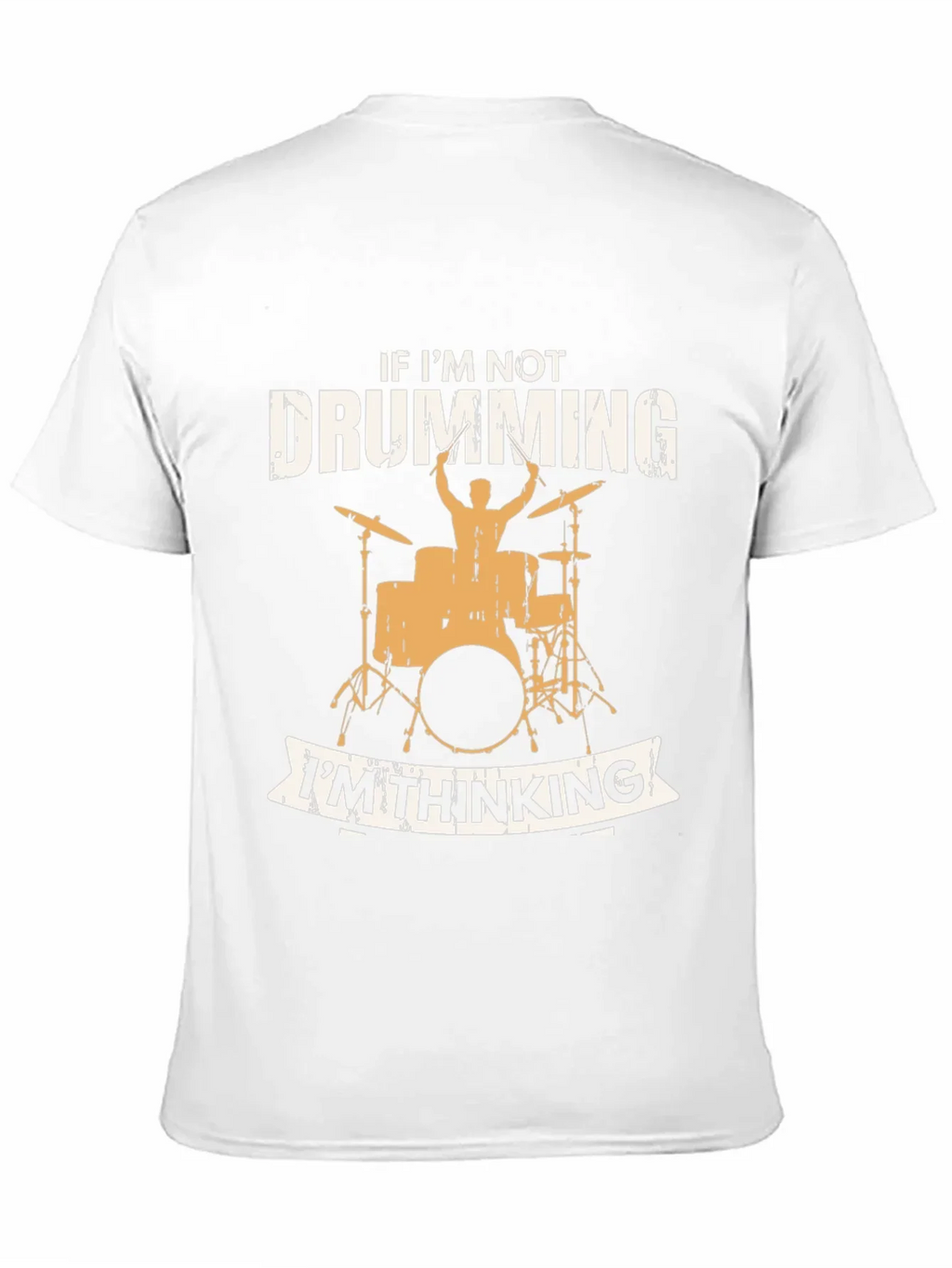 Drumming T-Shirt - If Im Not Drumming Im Thinking