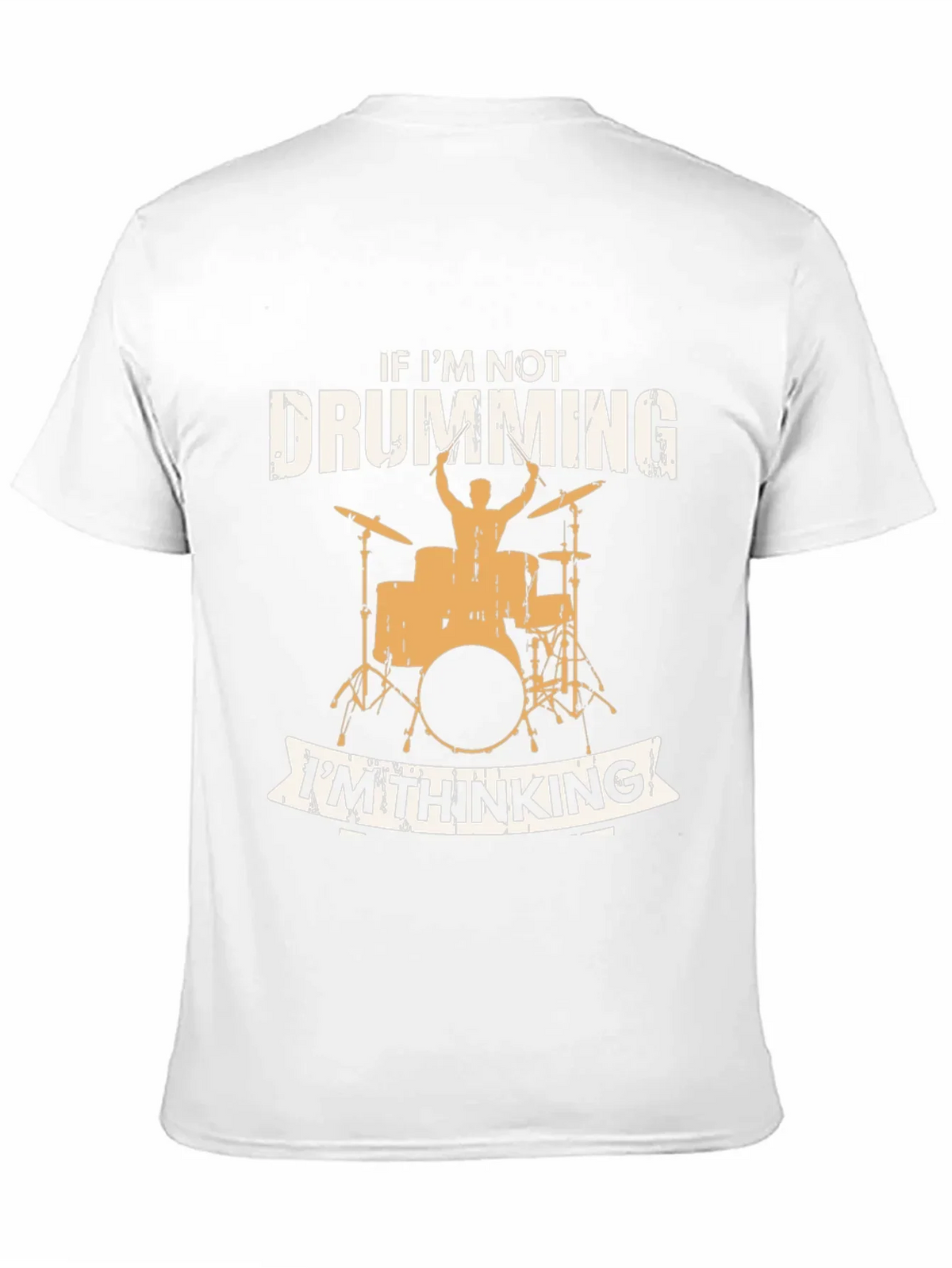 Drumming T-Shirt - If Im Not Drumming Im Thinking