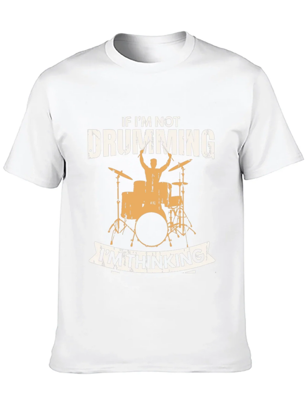 Drumming T-Shirt - If Im Not Drumming Im Thinking