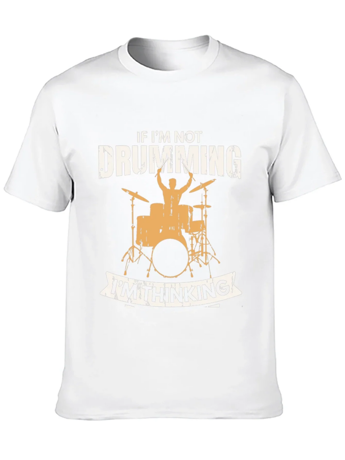 Drumming T-Shirt - If Im Not Drumming Im Thinking