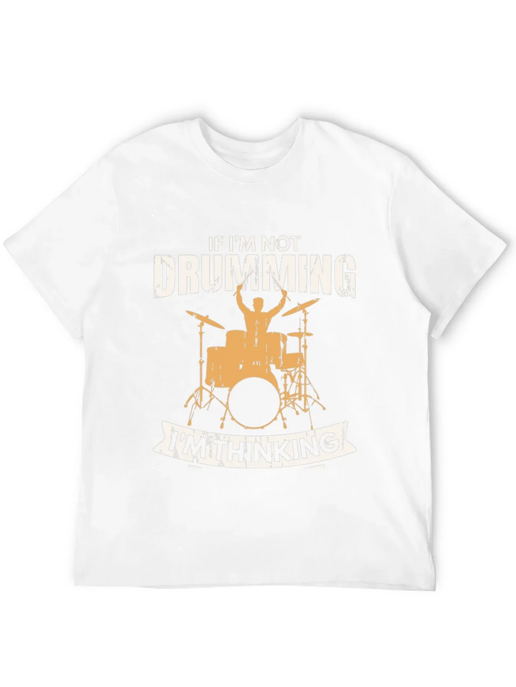 Drumming T-Shirt - If Im Not Drumming Im Thinking