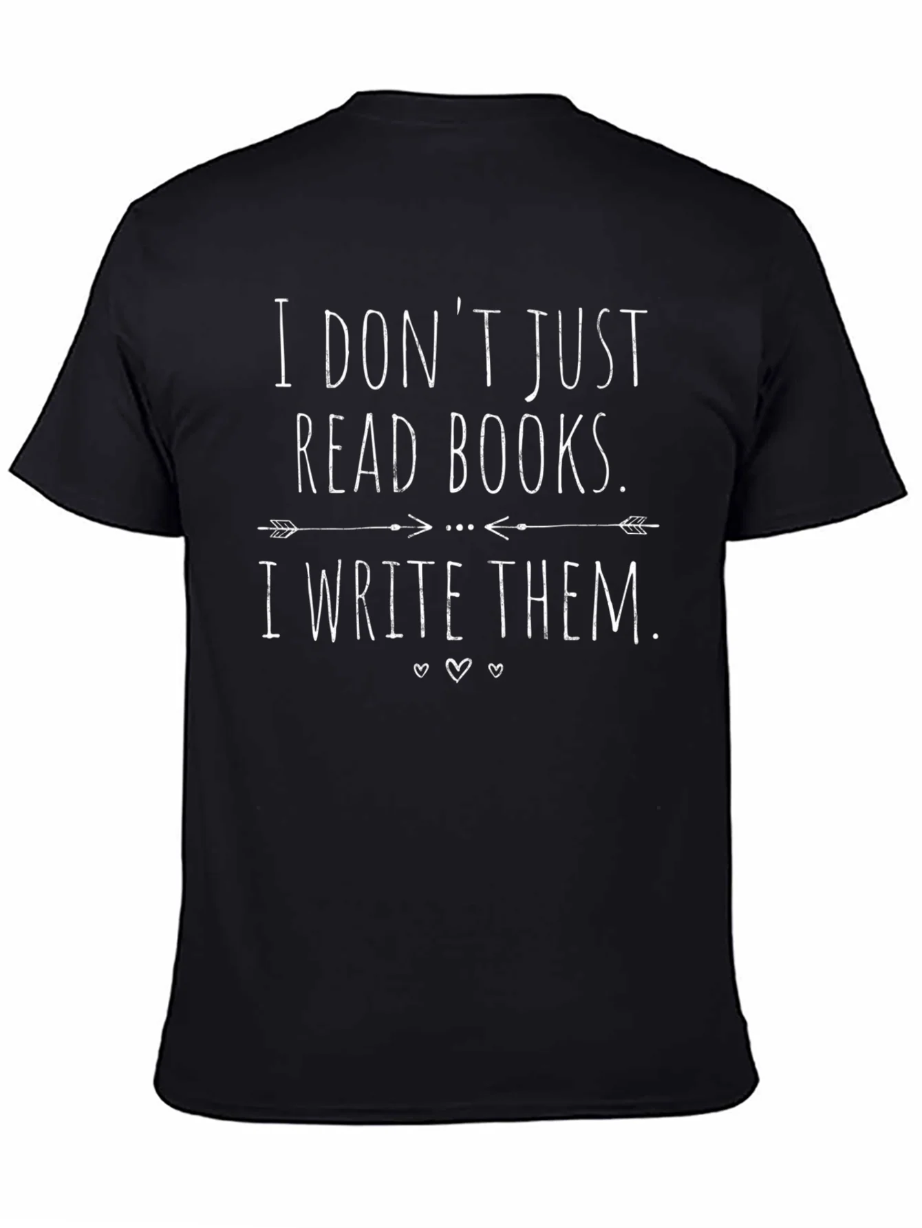 Book Lovers T-Shirt: I Dont Just Read Books I Write Them!
