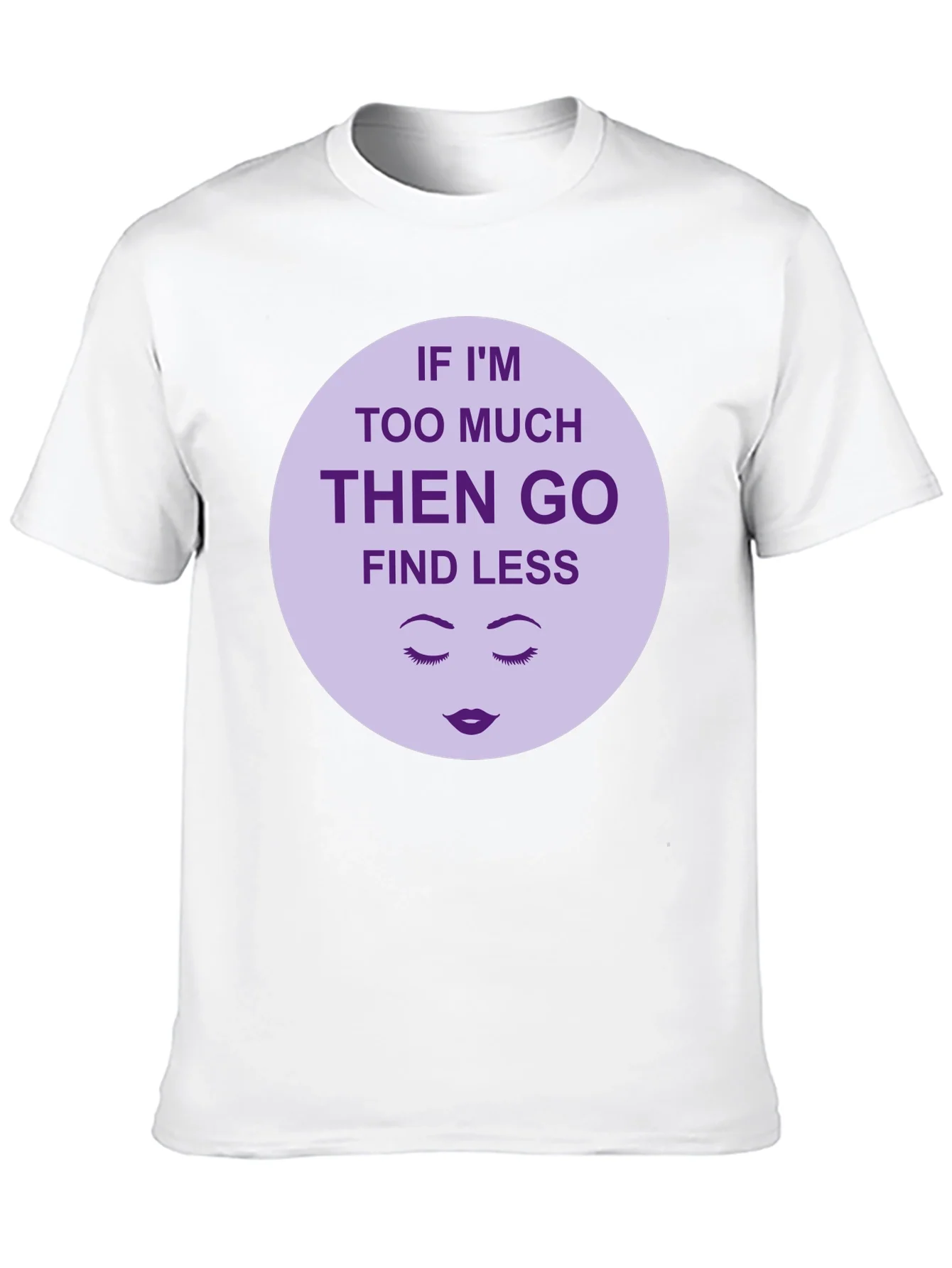 Too Much? Find Less - Graphic Tee