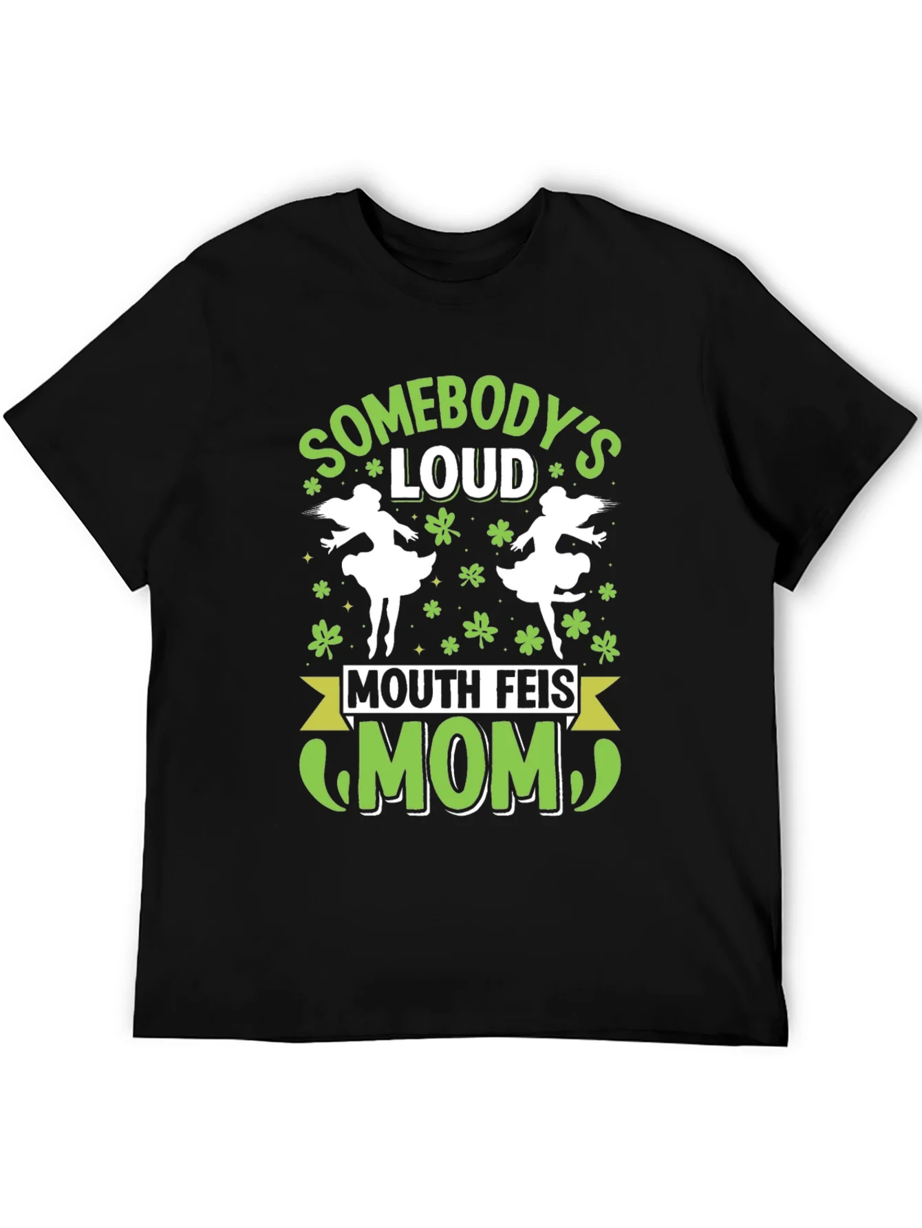 Funny Mouth Feis Mom St. Patricks Day T-Shirt