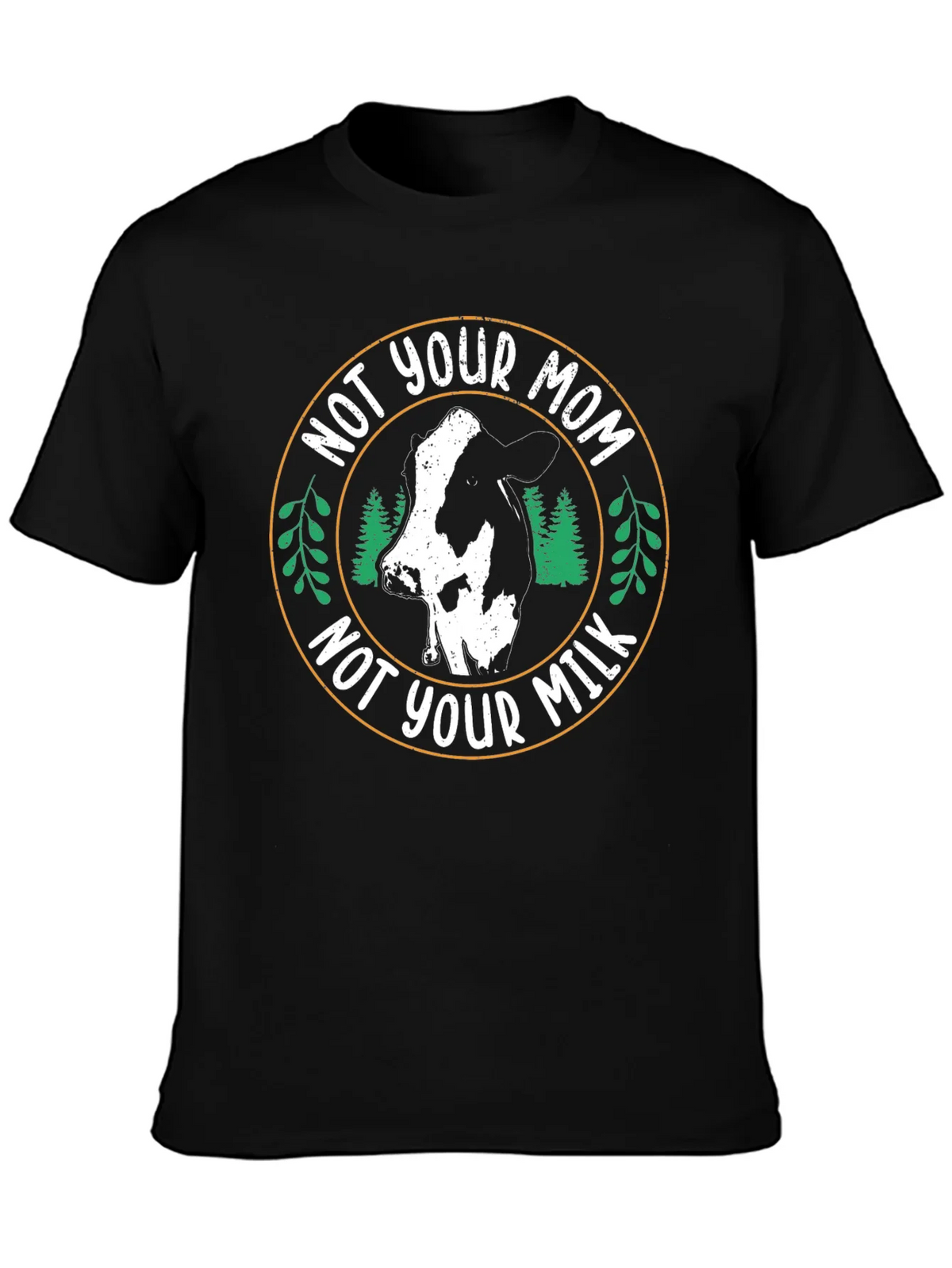 Vegan T-Shirt - Not Your Mom Not Your Milk