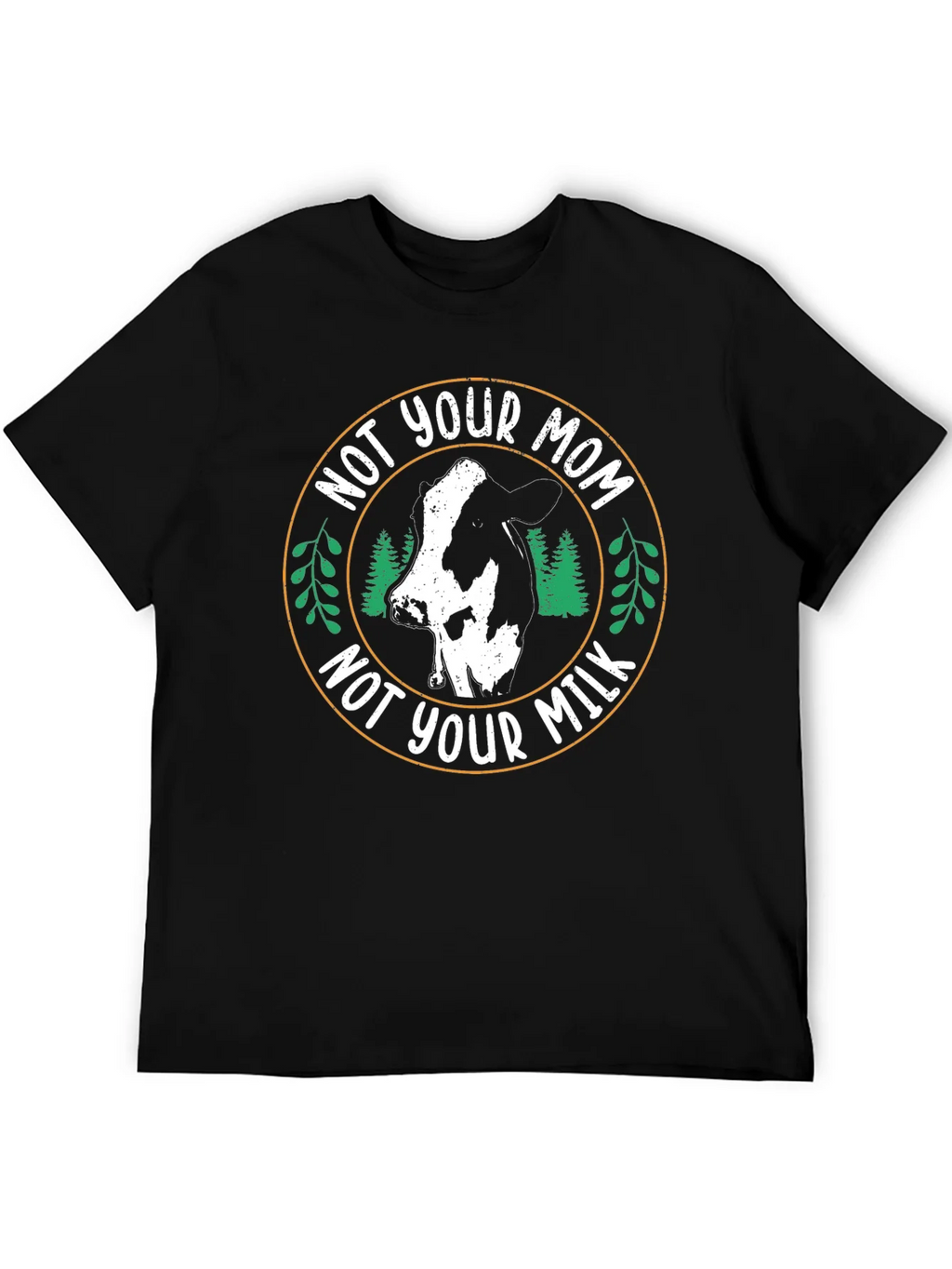Vegan T-Shirt - Not Your Mom Not Your Milk