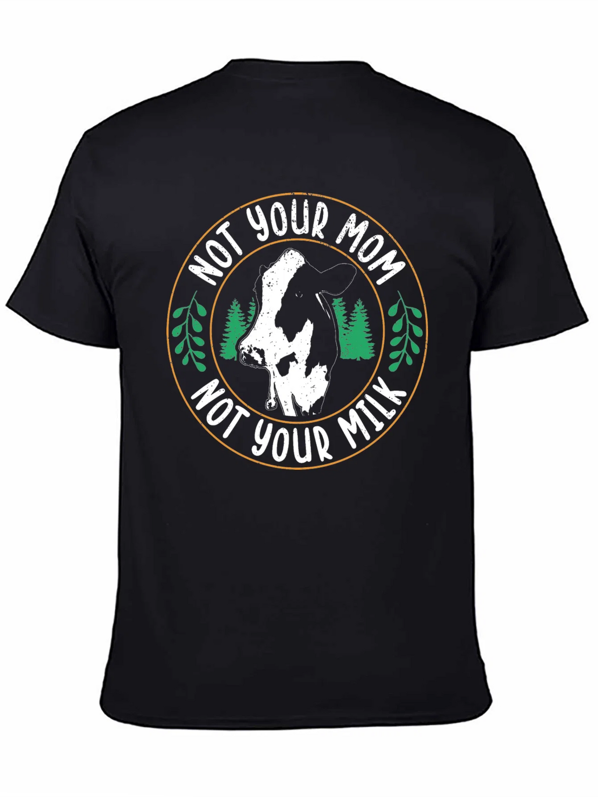 Vegan T-Shirt - Not Your Mom Not Your Milk