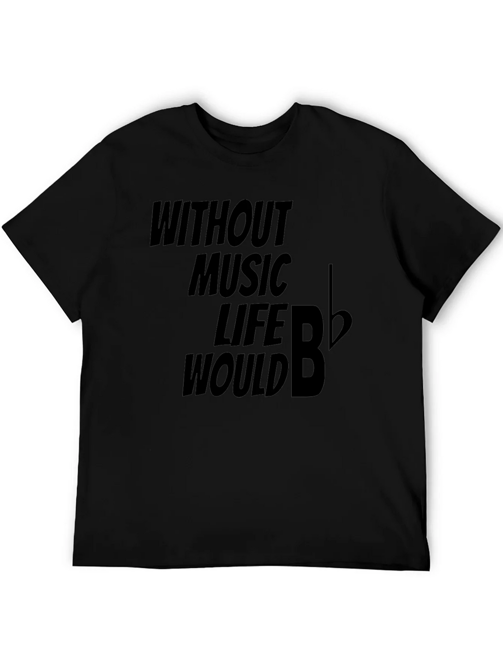 Without Music Life Would B Flat Funny Musician T-Shirt