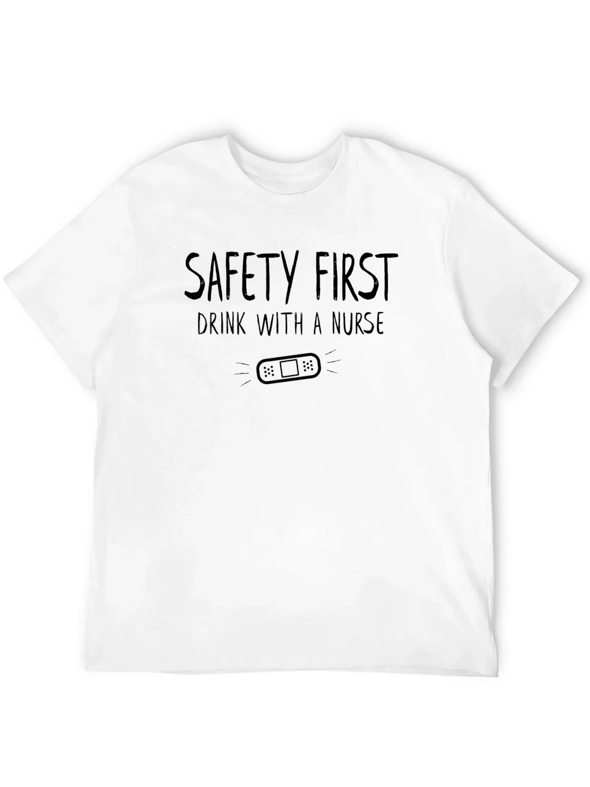 Safety First Drink with a Nurse Graphic Tee