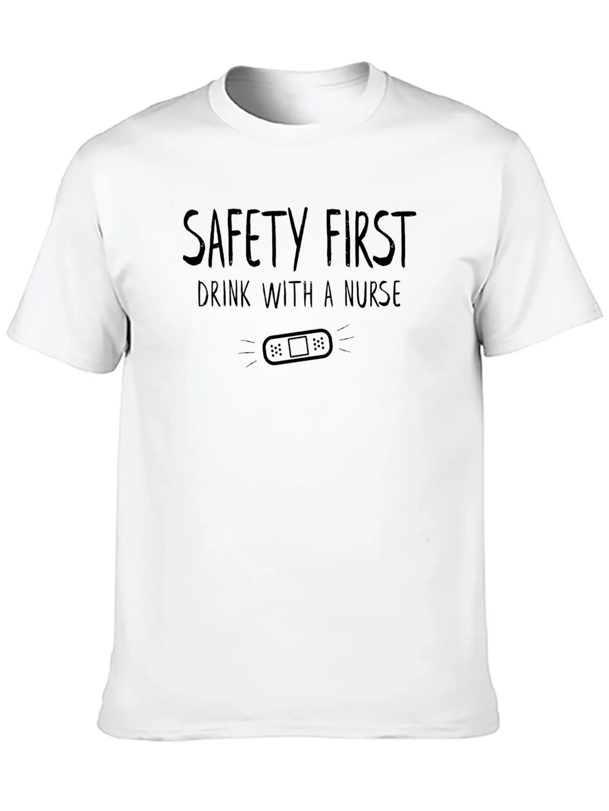 Safety First Drink with a Nurse Graphic Tee