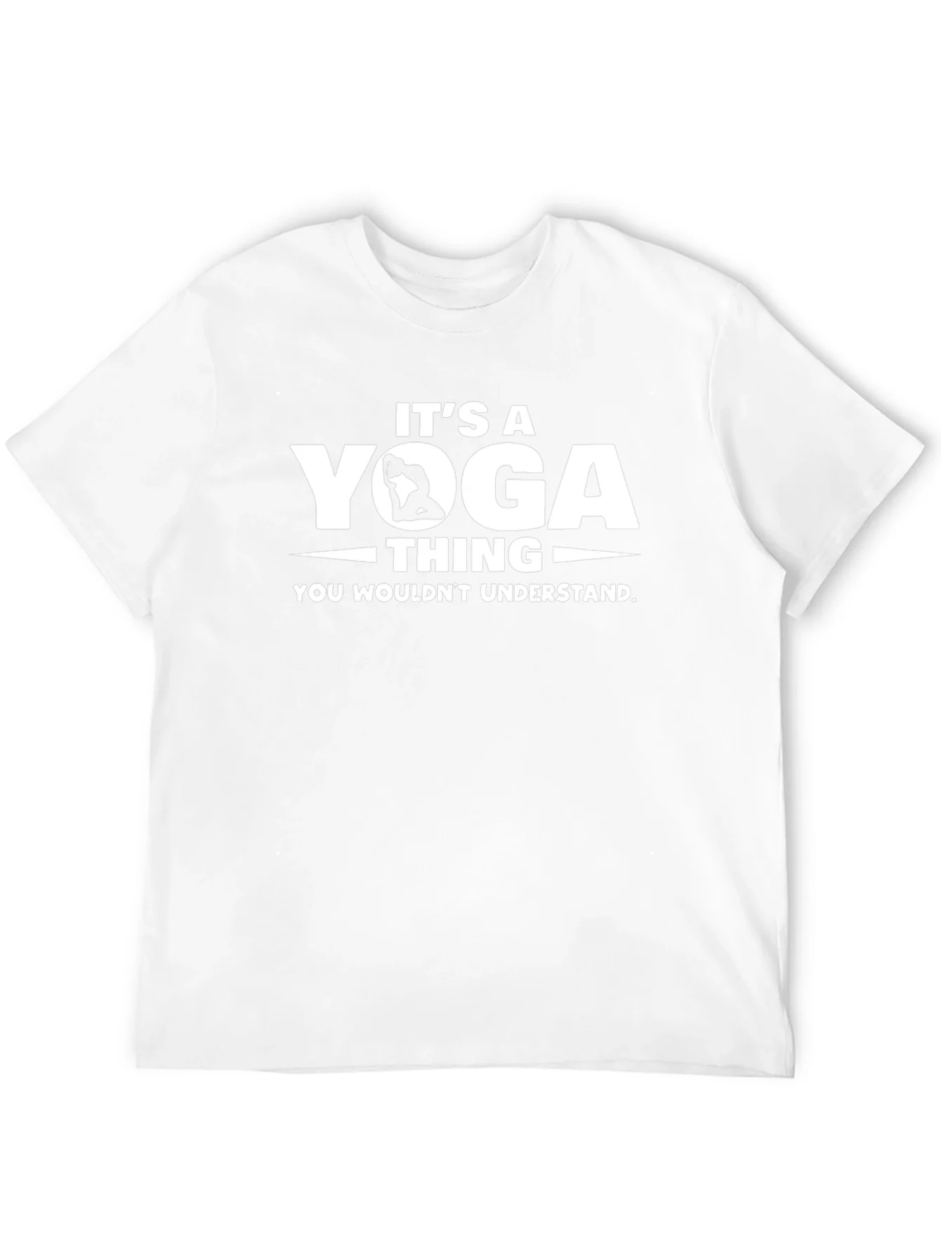 Its a Yoga Thing T-Shirt - You Wouldnt Understand