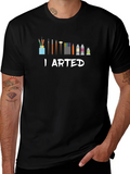 I Arted T-Shirt - Artist Humor Tee
