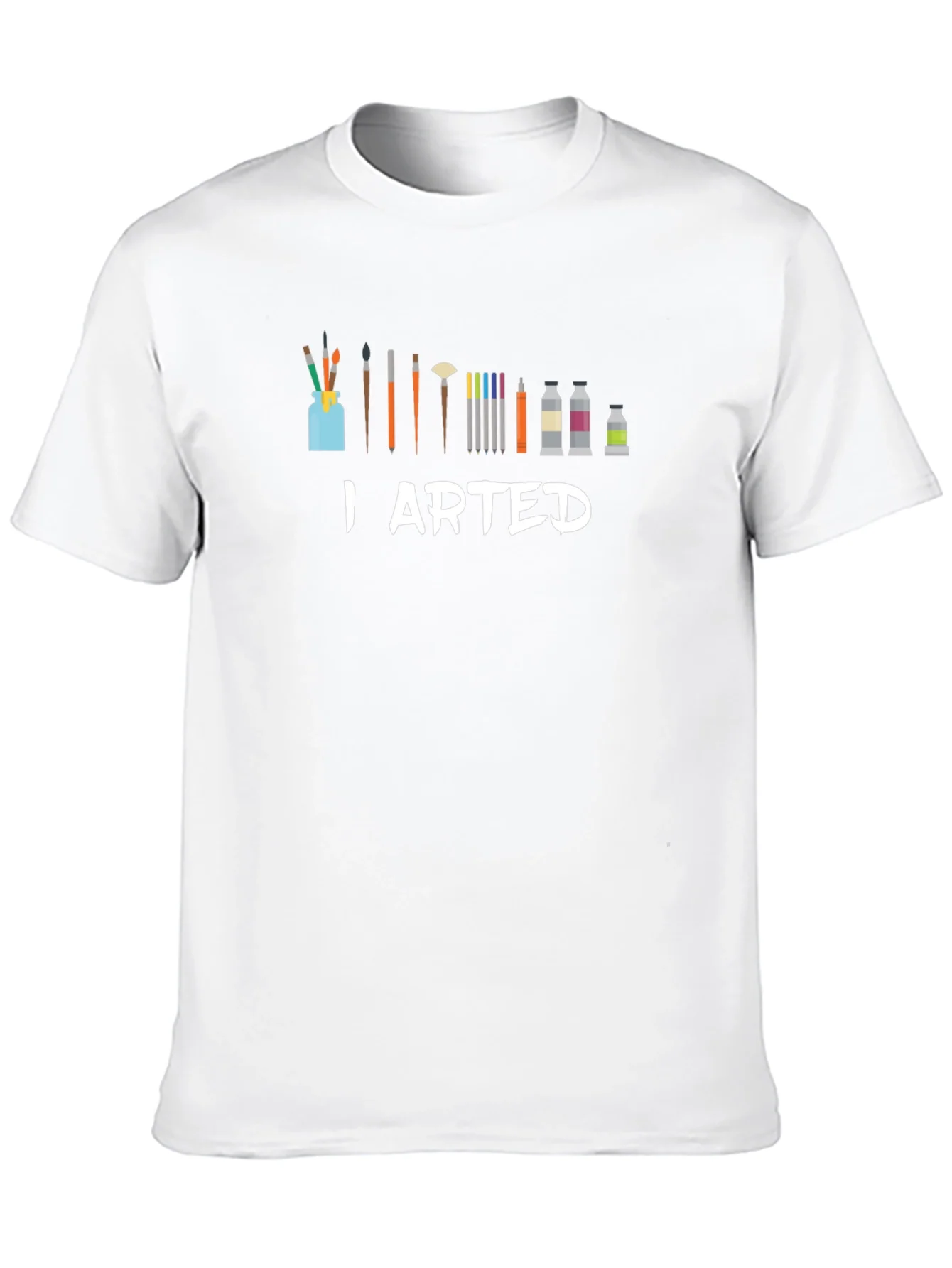 I Arted T-Shirt - Artist Humor Tee