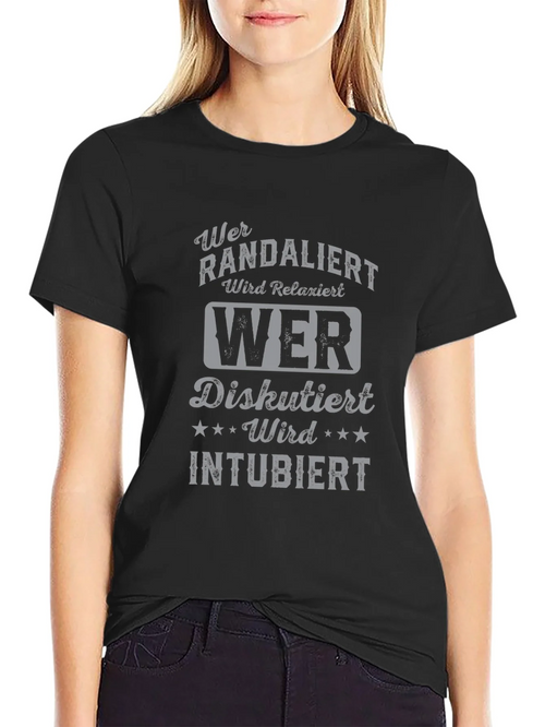 Humorous German T-Shirt - Wer Randaliert Wird Relaxiert