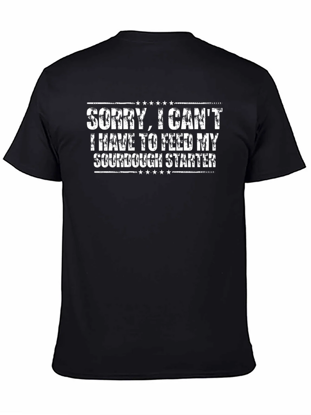 Sorry I Cant Sourdough Starter T-Shirt
