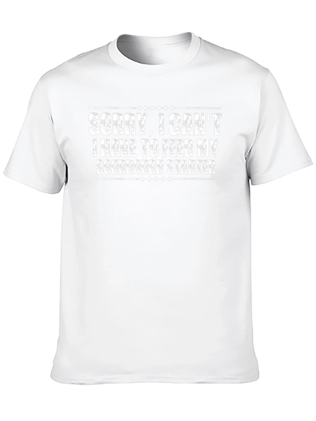 Sorry I Cant Sourdough Starter T-Shirt