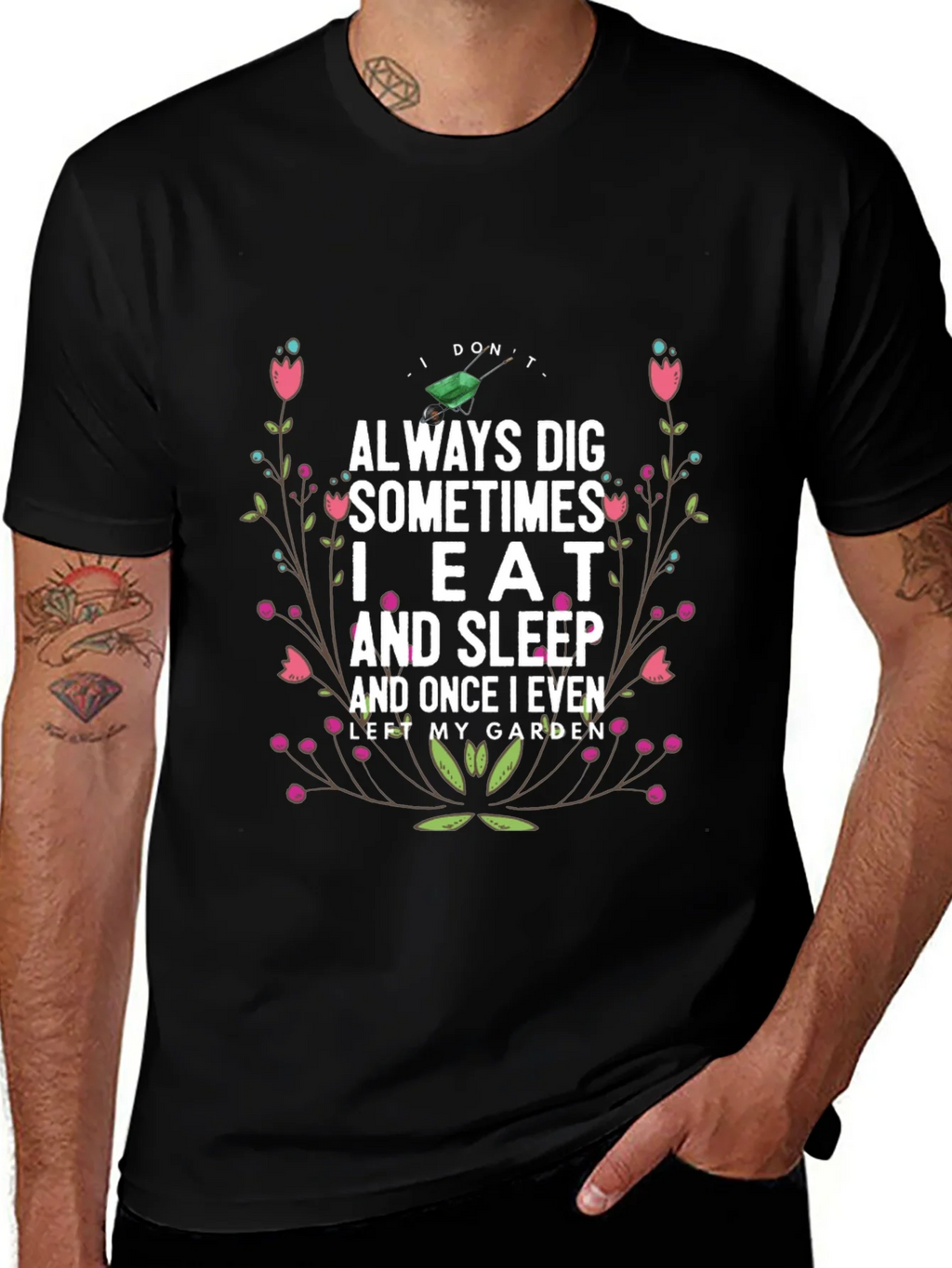 Gardening Humor T-Shirt: I Dont Always Dig