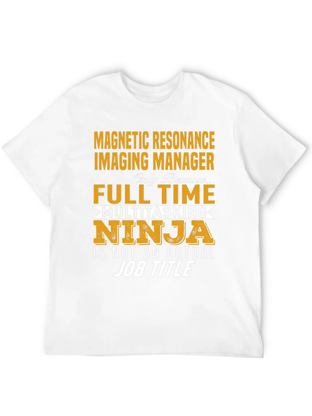 Magnetic Resonance Imaging Manager T-Shirt