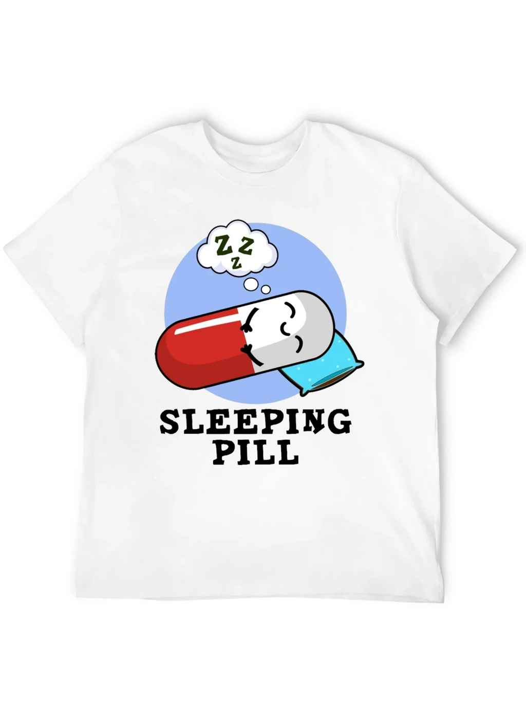 Sleeping Pill Funny Graphic T-Shirt - Unisex