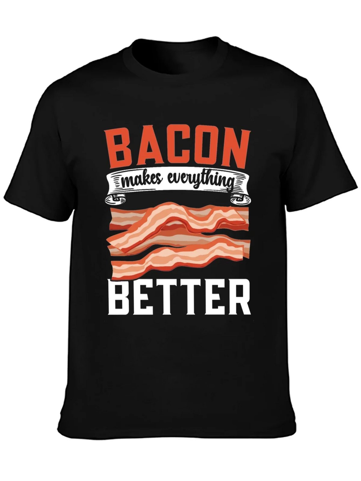 Bacon Makes Everything Better T-Shirt
