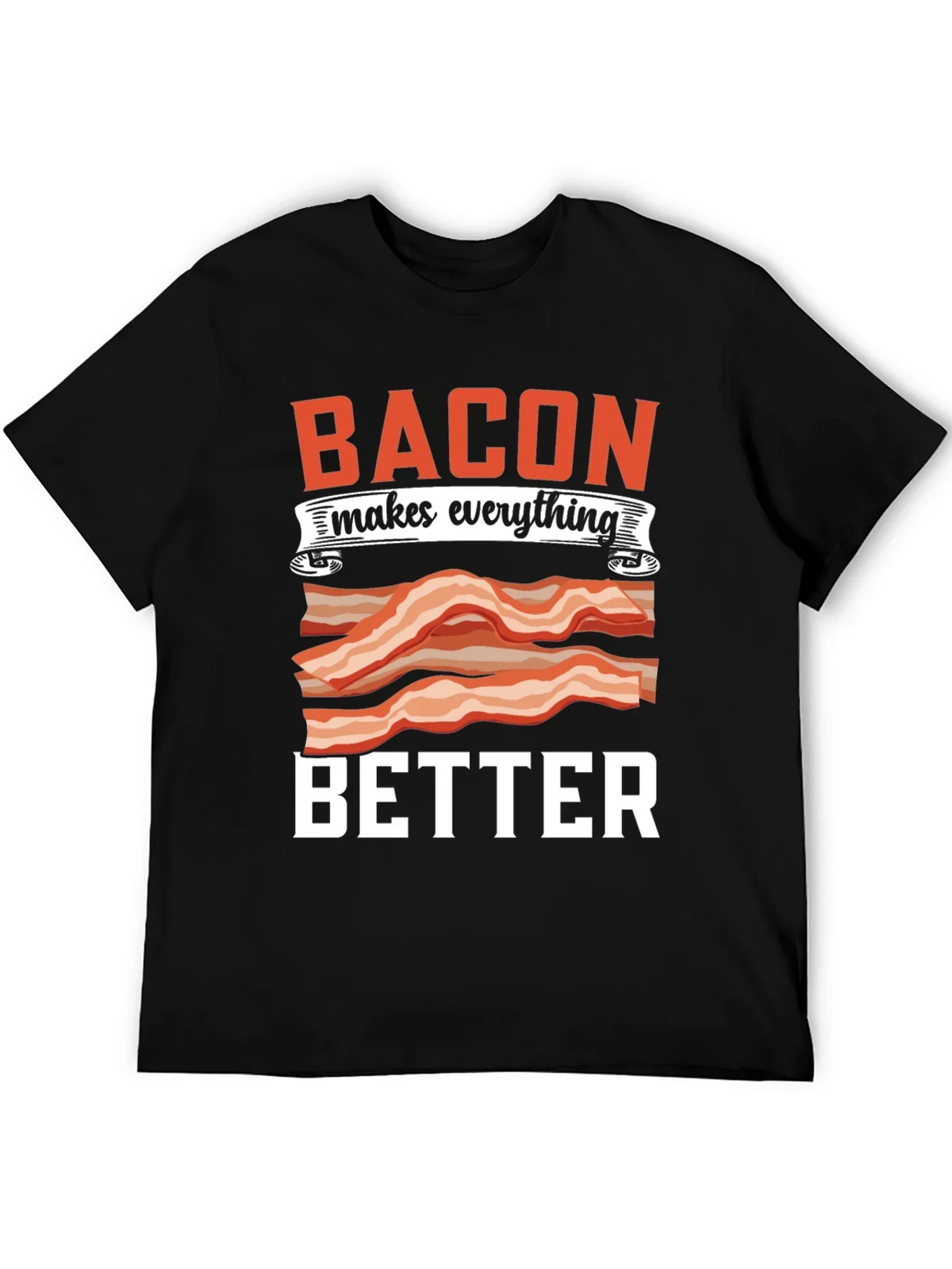 Bacon Makes Everything Better T-Shirt