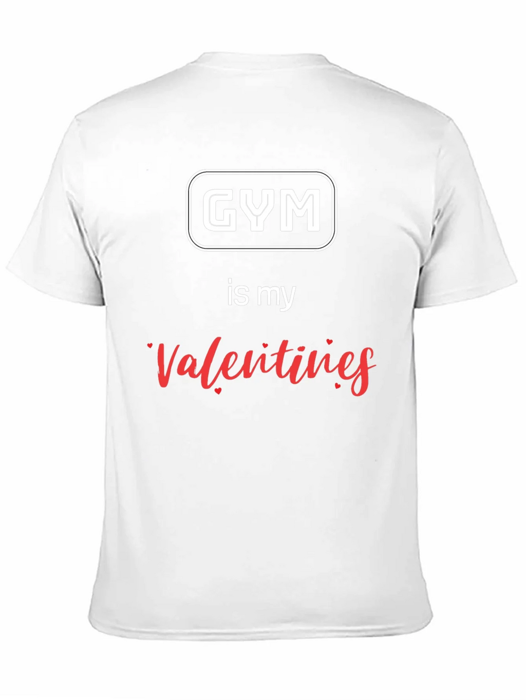 Gym is My Valentine T-Shirt
