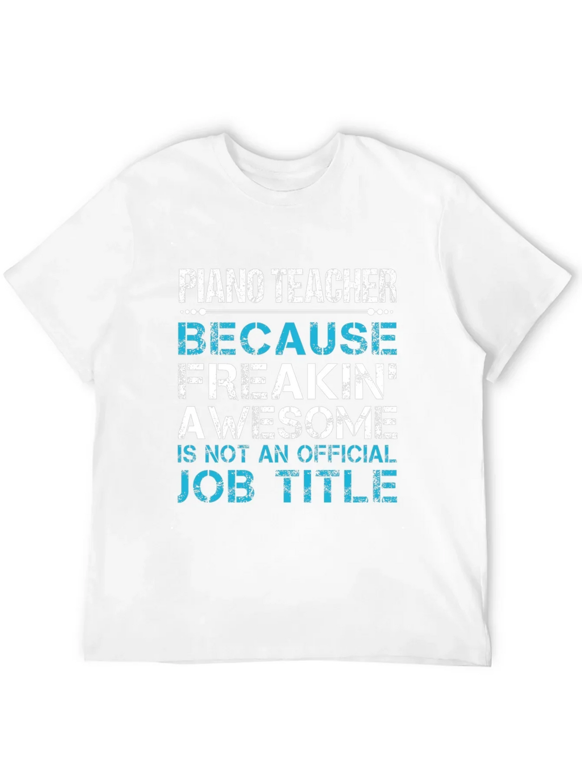 Piano Teacher Freakin Awesome Job Title T-Shirt