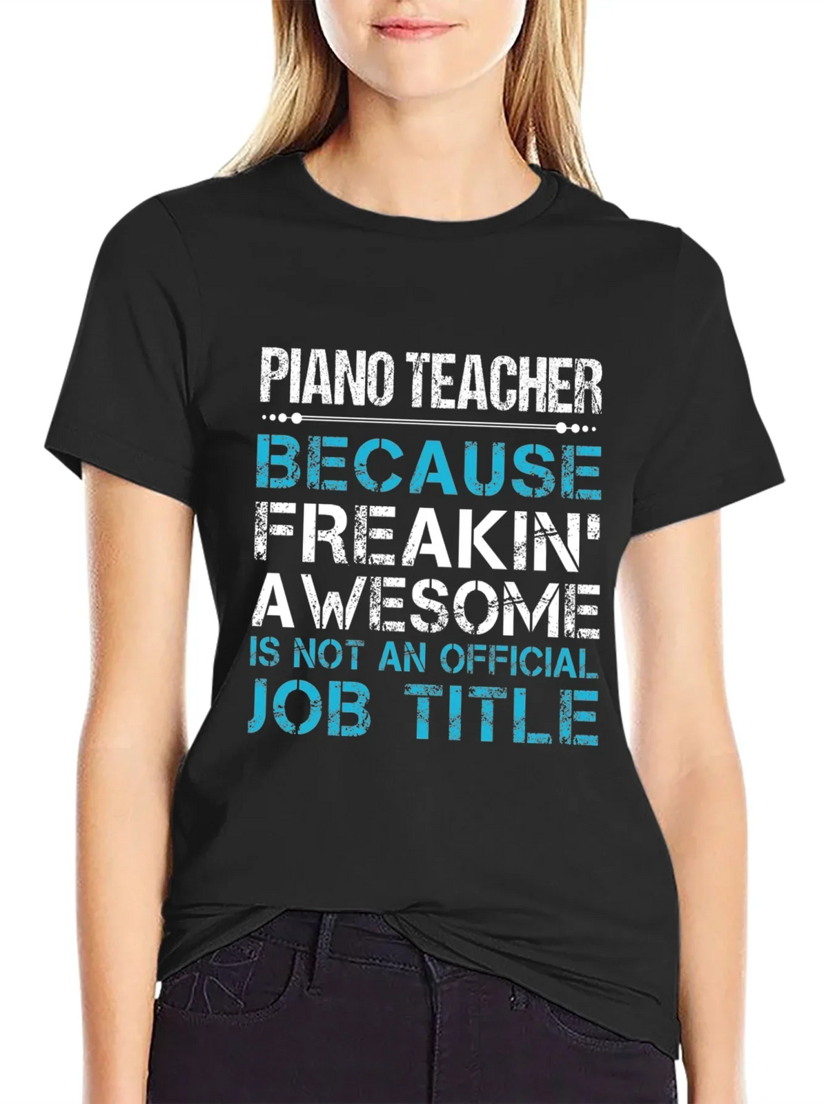 Piano Teacher Freakin Awesome Job Title T-Shirt