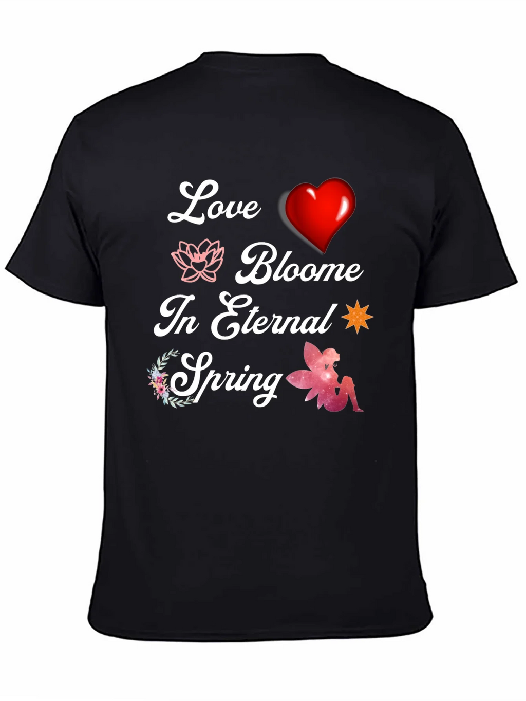 Love Blooms T-Shirt - Eternal Spring Design
