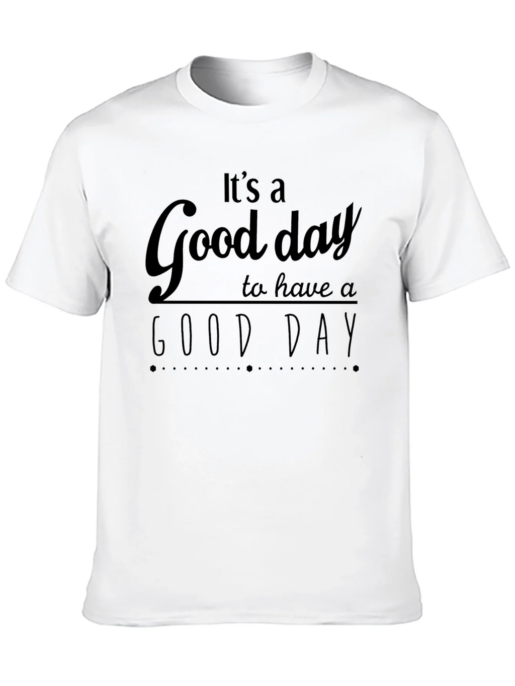 Its A Good Day T-Shirt - Positive Vibes