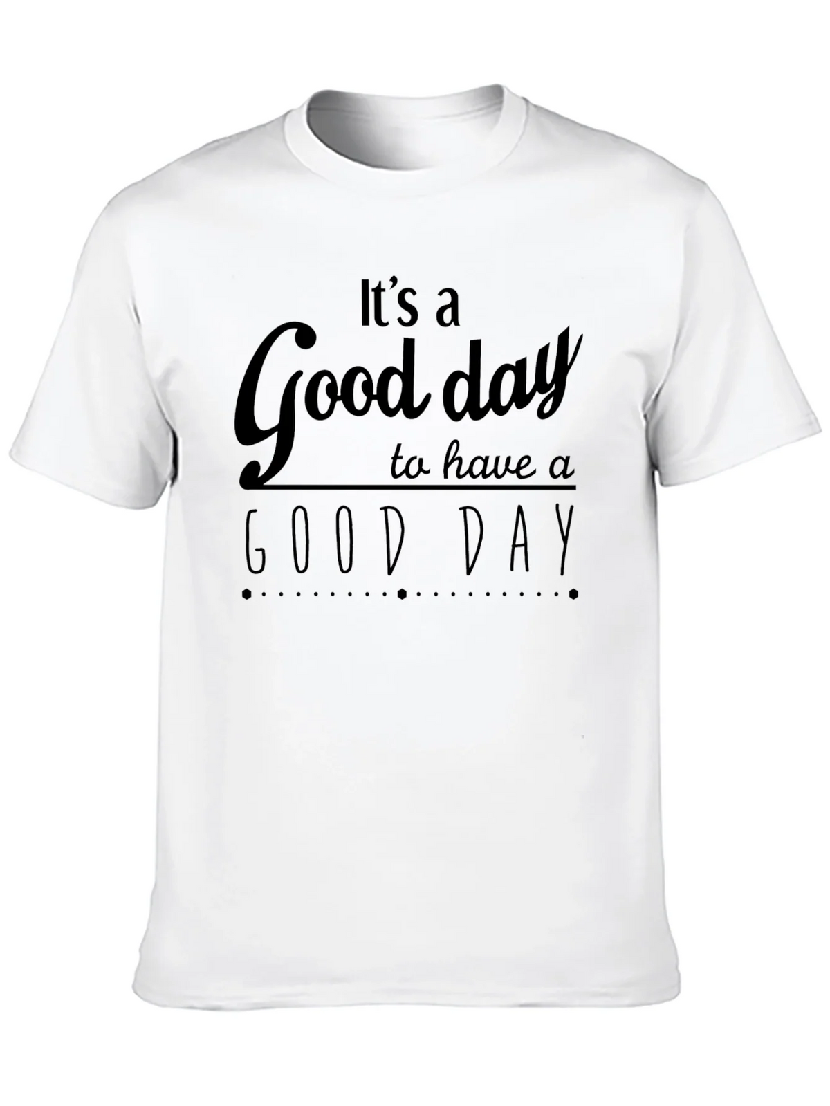 Its A Good Day T-Shirt - Positive Vibes