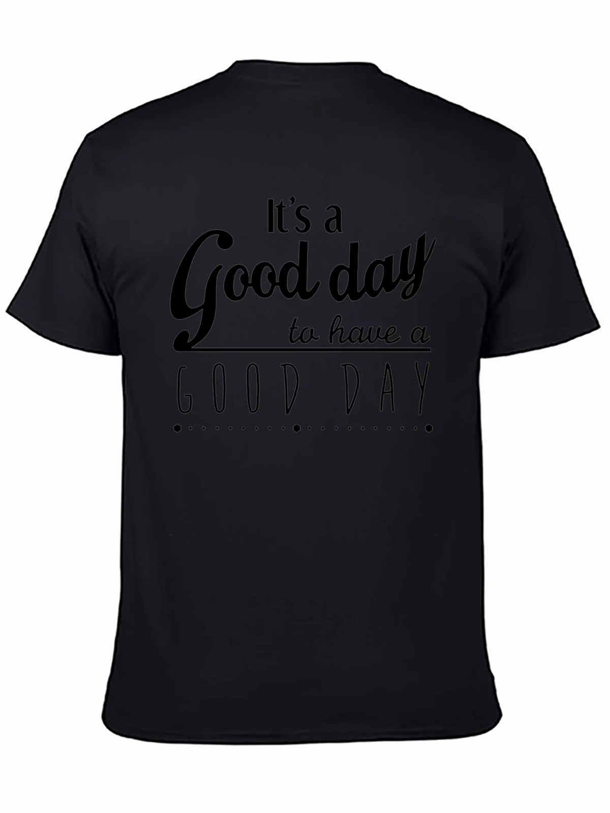 Its A Good Day T-Shirt - Positive Vibes