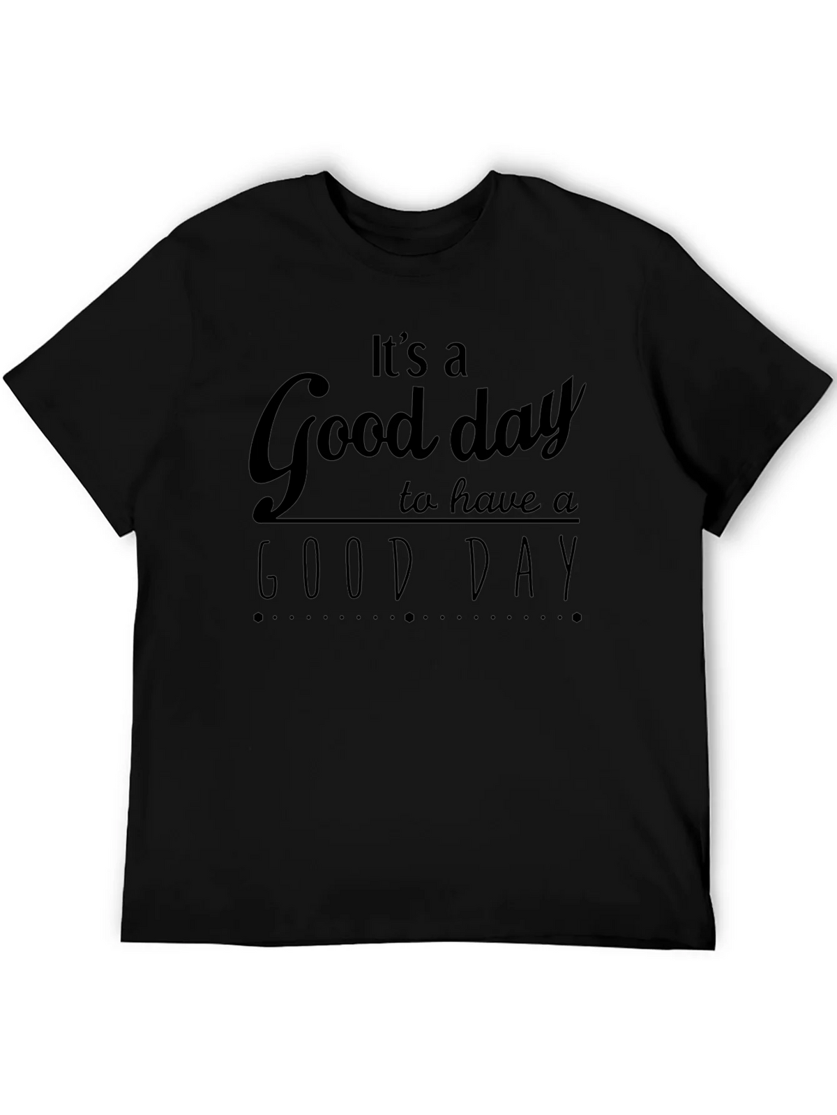 Its A Good Day T-Shirt - Positive Vibes