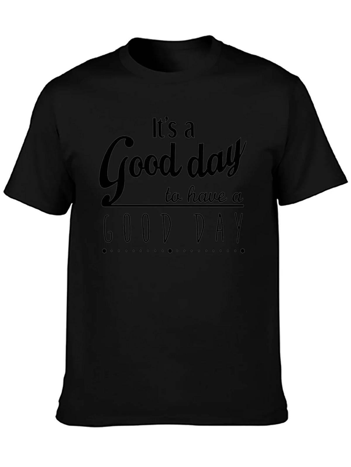 Its A Good Day T-Shirt - Positive Vibes