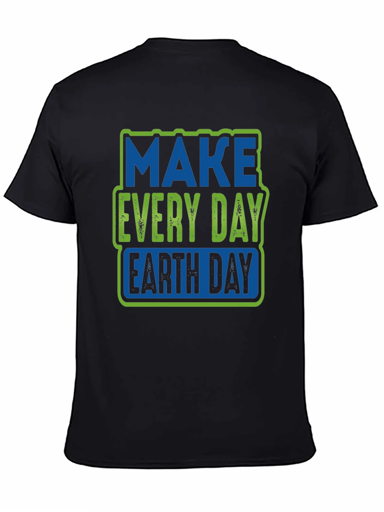Earth Day T-Shirt - Make Every Day Earth Day Tee