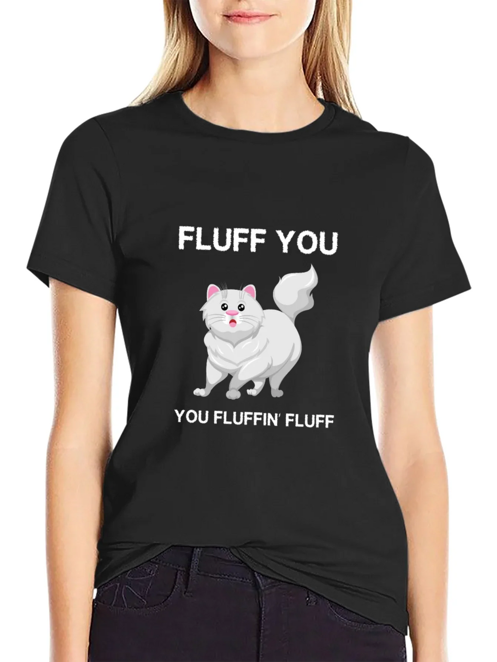 Fluff You You Fluffin Fluff T-Shirt