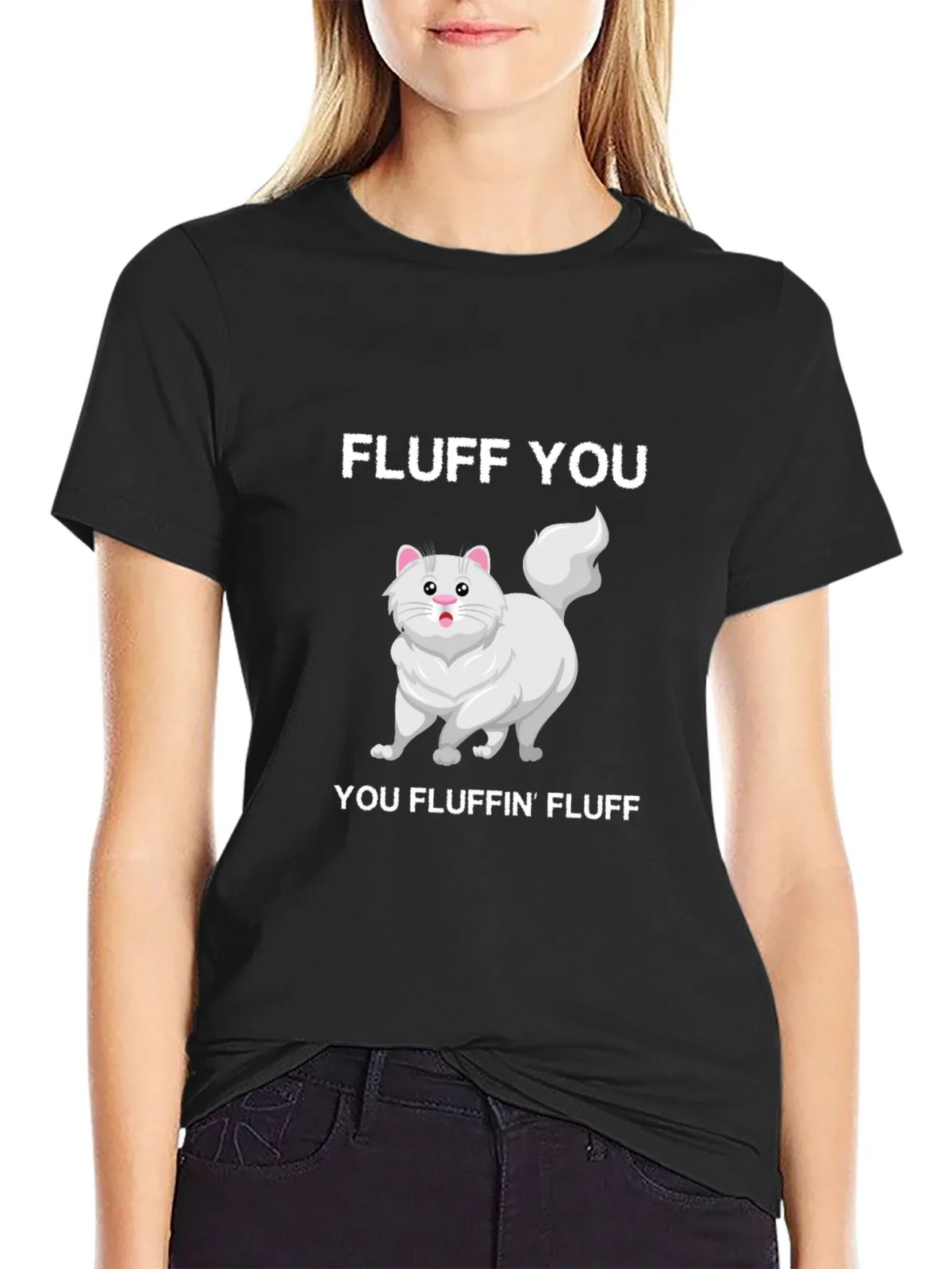 Fluff You You Fluffin Fluff T-Shirt
