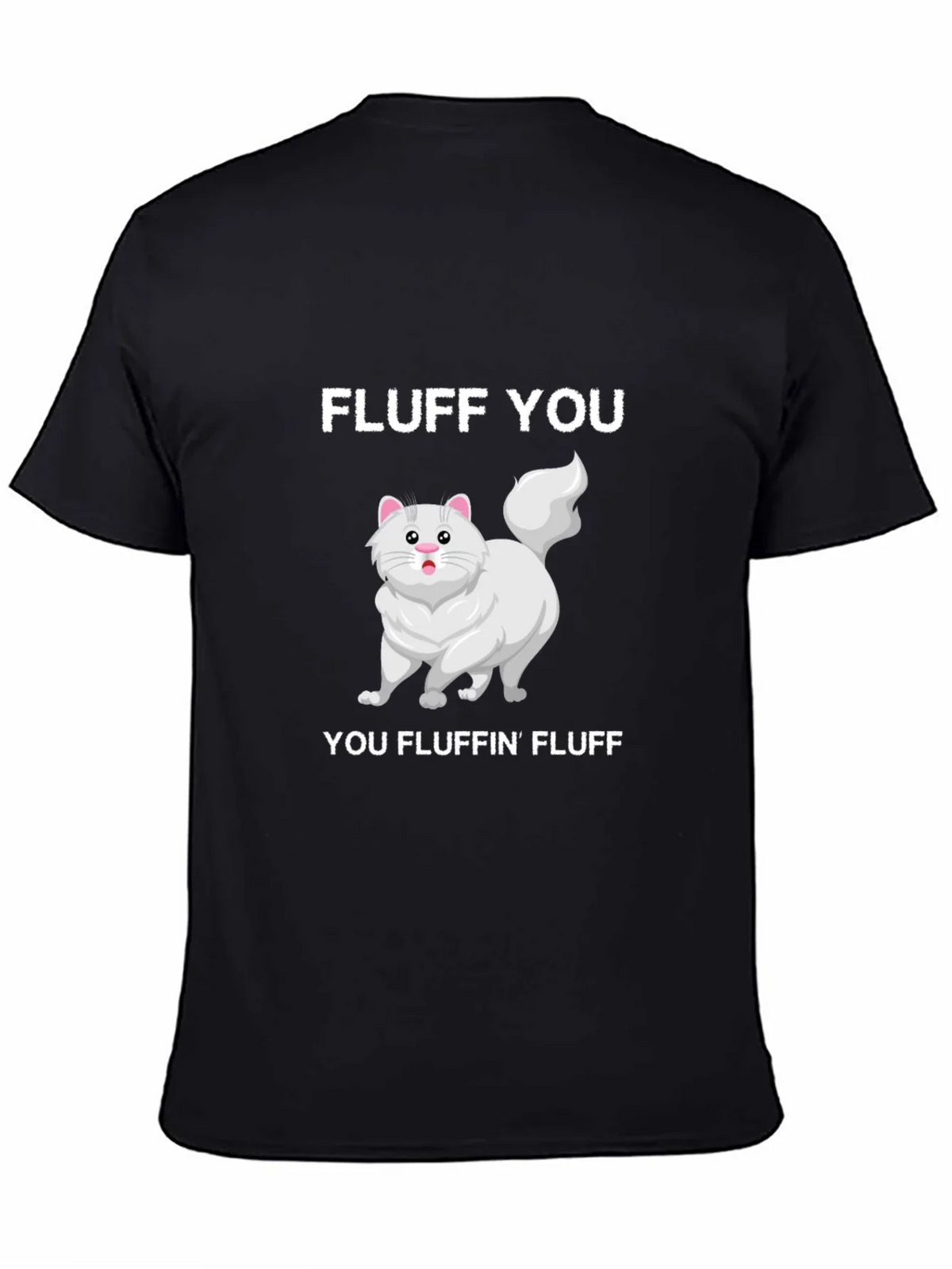 Fluff You You Fluffin Fluff T-Shirt