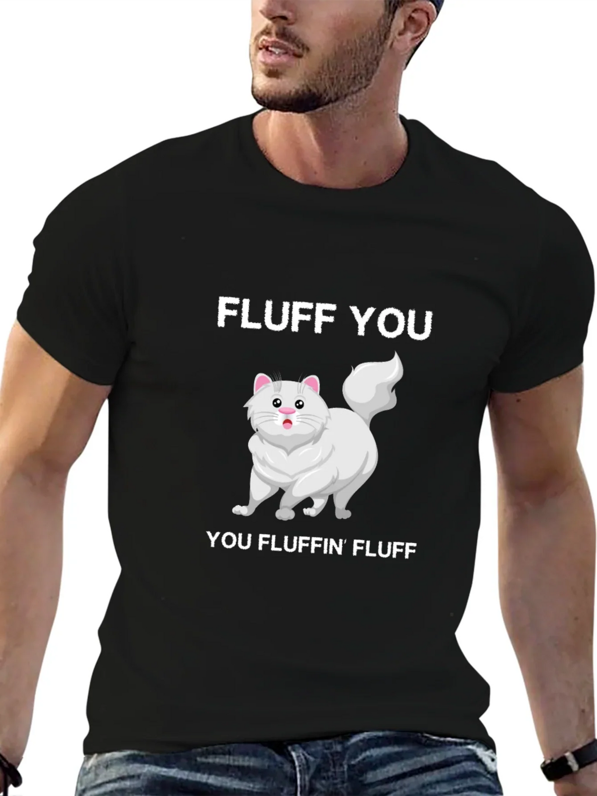 Fluff You You Fluffin Fluff T-Shirt