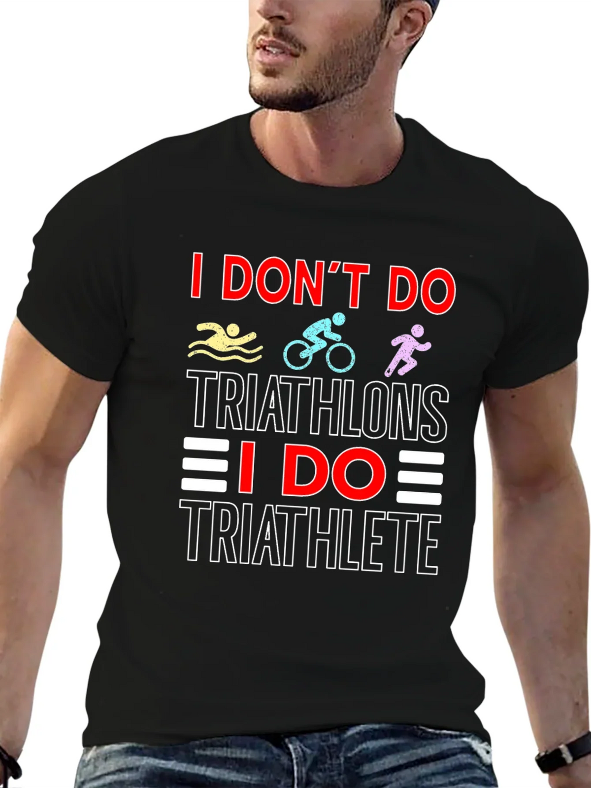 Triathlete T-Shirt: I Dont Do Triathlons Tee