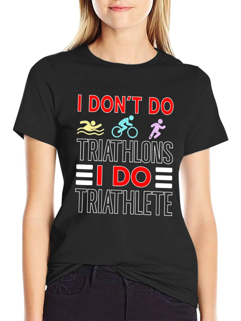 Triathlete T-Shirt: I Dont Do Triathlons Tee