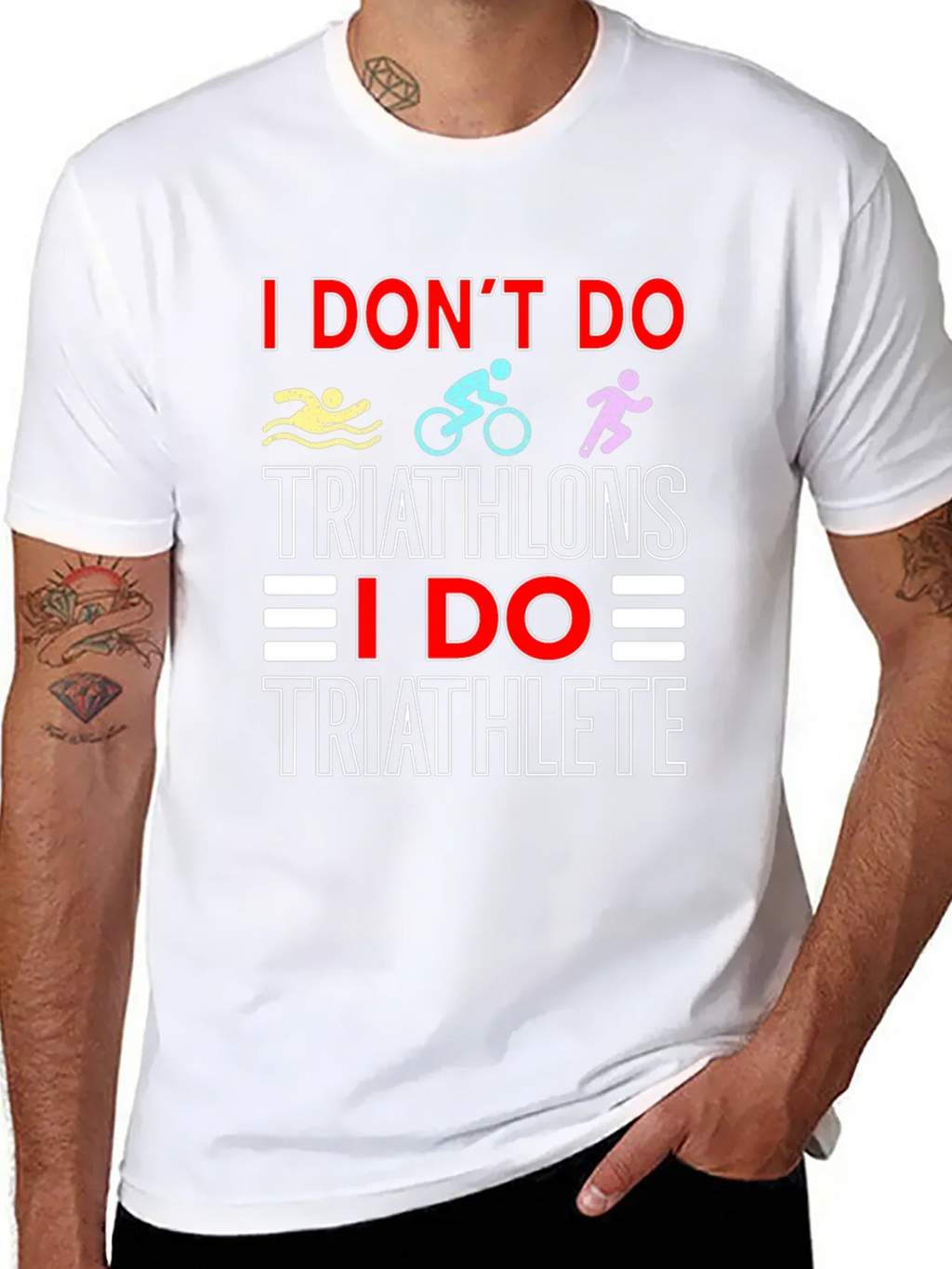 Triathlete T-Shirt: I Dont Do Triathlons Tee
