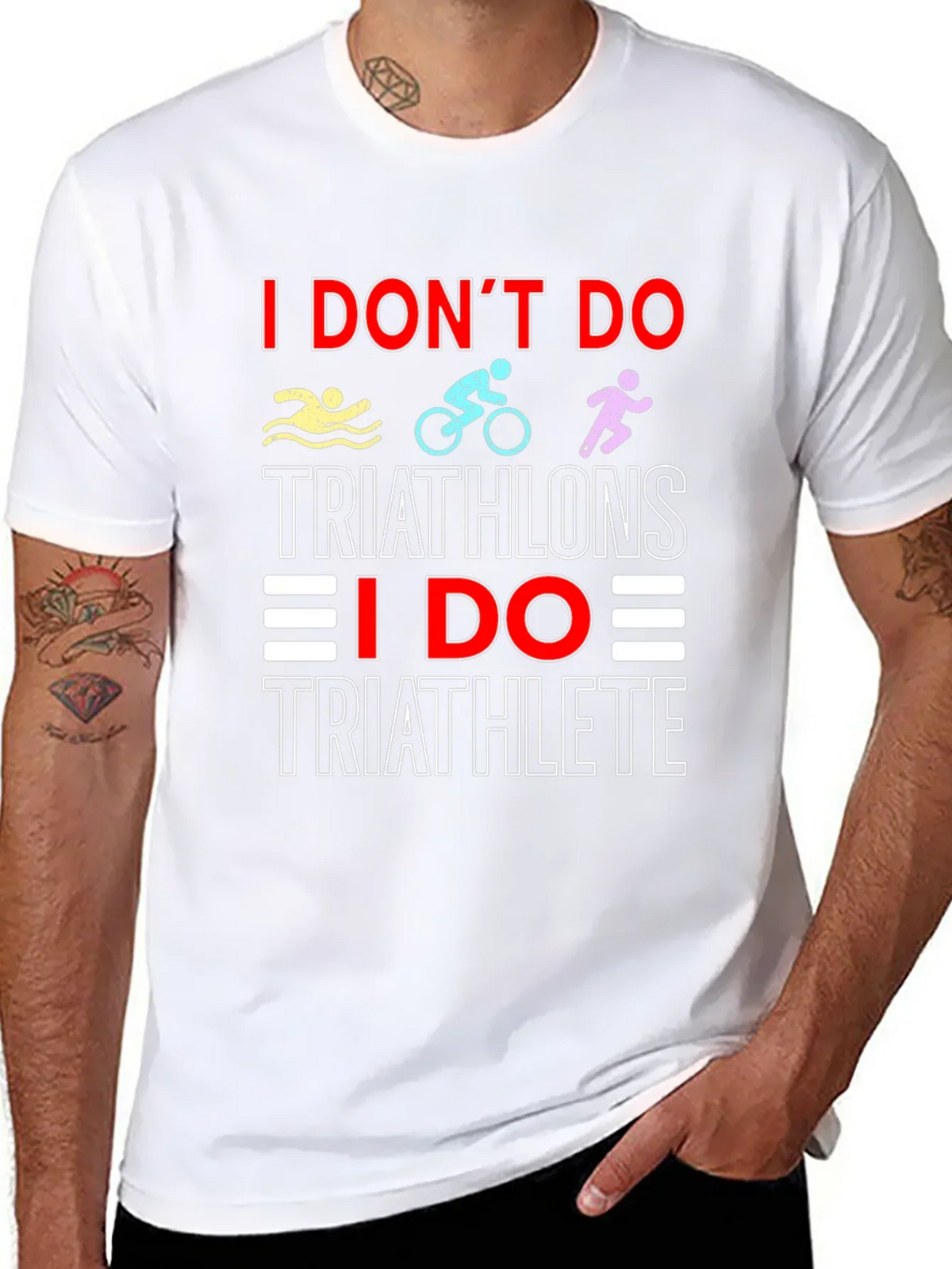 Triathlete T-Shirt: I Dont Do Triathlons Tee