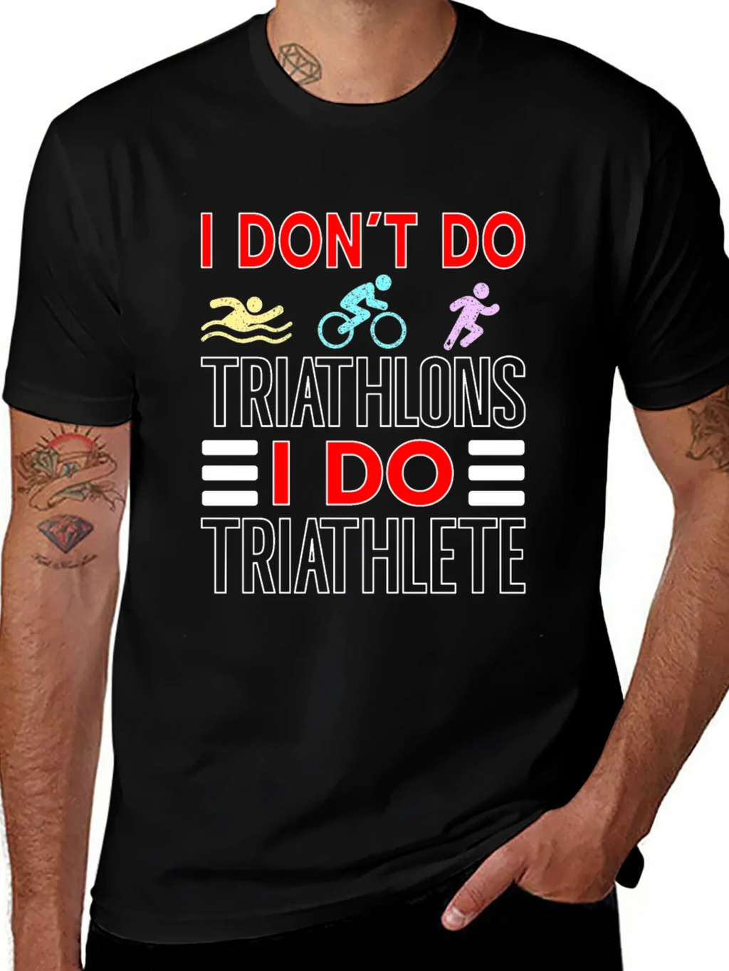 Triathlete T-Shirt: I Dont Do Triathlons Tee