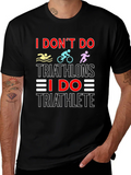 Triathlete T-Shirt: I Dont Do Triathlons Tee