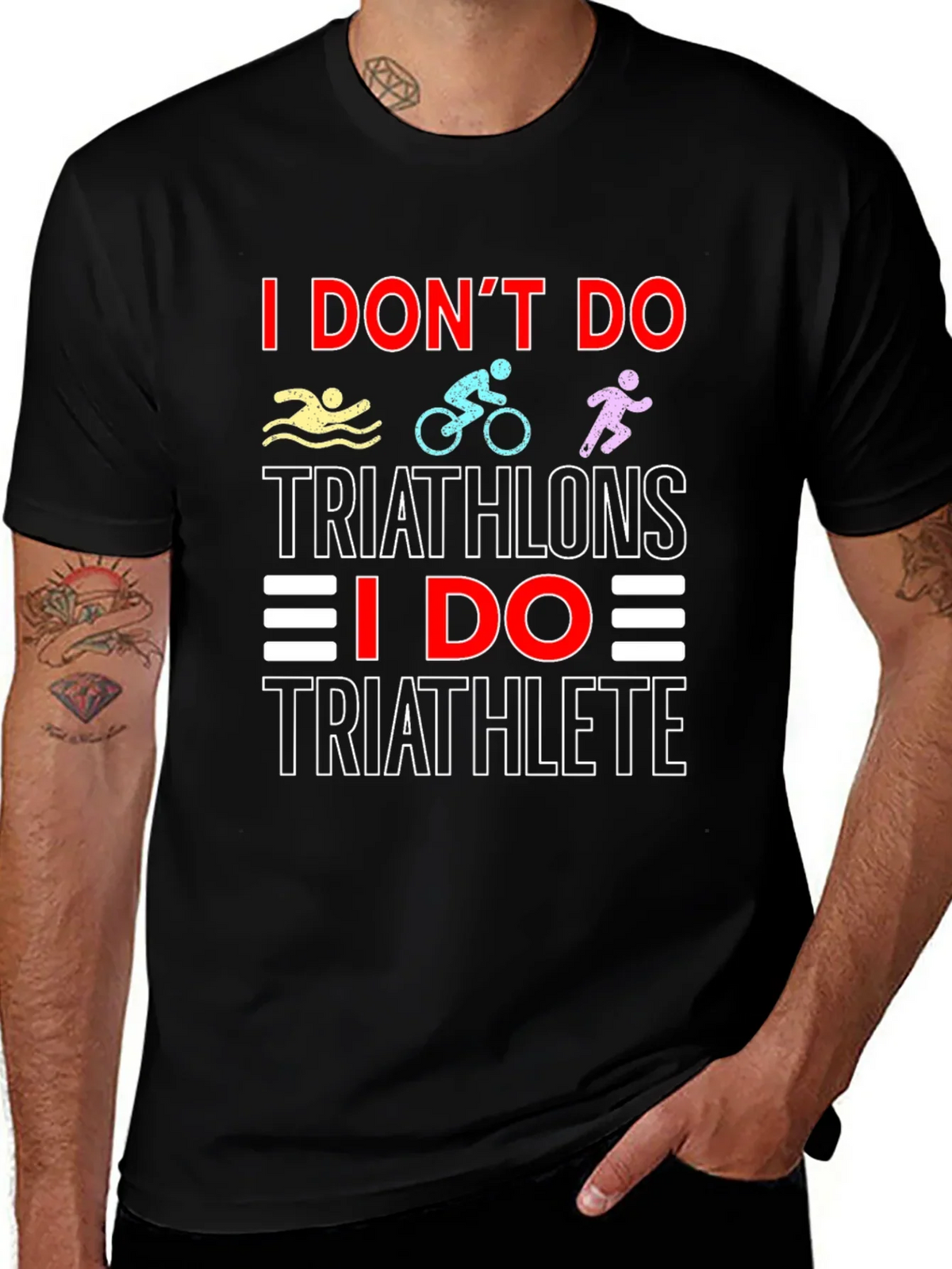 Triathlete T-Shirt: I Dont Do Triathlons Tee