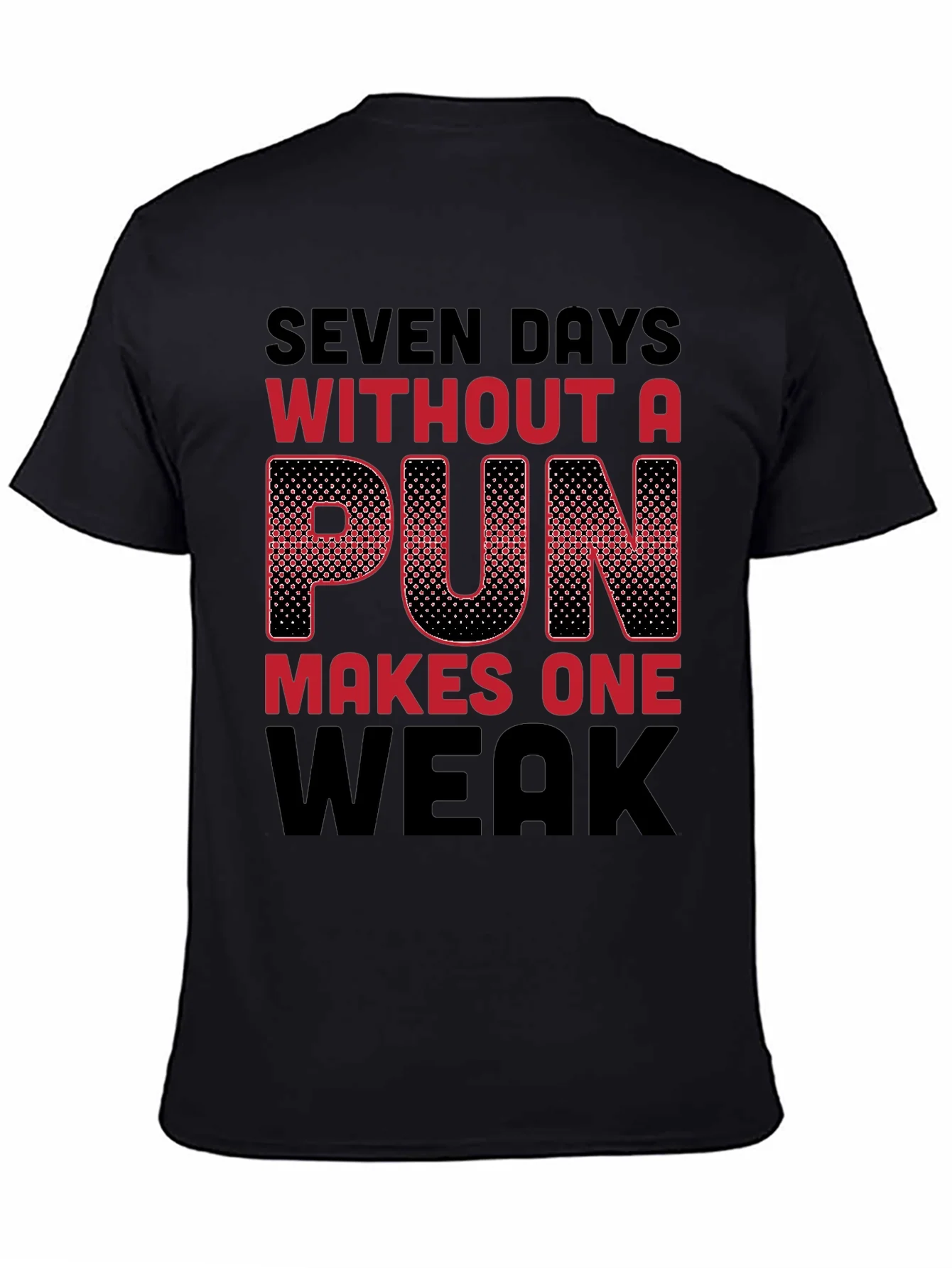 Seven Days Without a Pun Funny T-Shirt